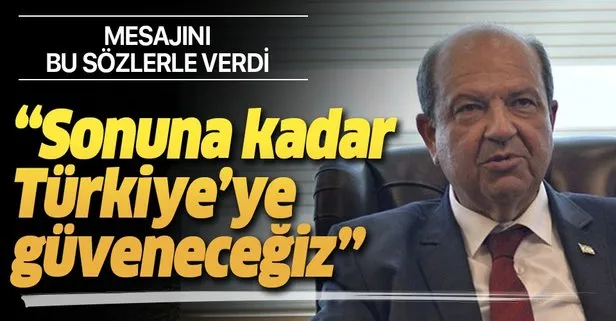 KKTC Başbakanı Ersin Tatar: Sonuna kadar Türkiye’ye güveneceğiz