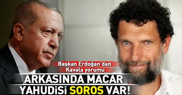 Başkan Erdoğan'dan Osman Kavala açıklaması