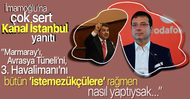 CHP’li İmamoğlu’na Göksu’dan Kanal İstanbul yanıtı: Marmaray’ı, Avrasya Tüneli’ni, 3. Havalimanı’nı nasıl yaptıysak...