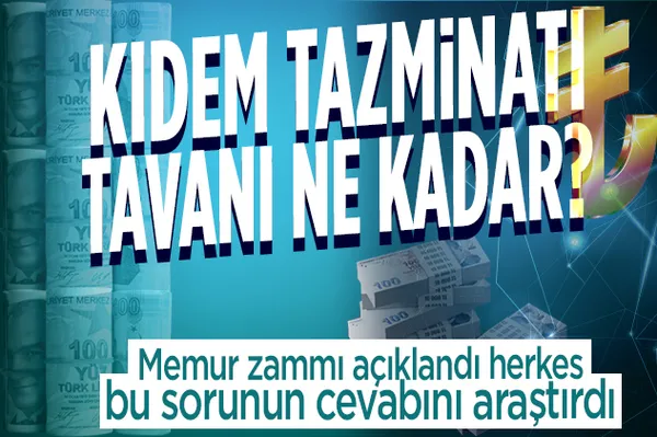 Memur maaşına yapılan zam açıklandı herkes bu sorunun yanıtını aramaya başladı! Kıdem tazminatı tavanı ne kadar?-1