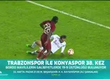 Trabzonspor-Konyaspor maçı canlı anlatım izle - Trabzon-Konya maçı kaç kaç?