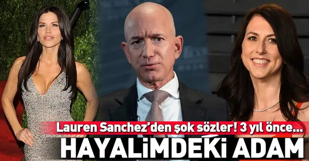 Lauren Sanchez’den şok sözler!