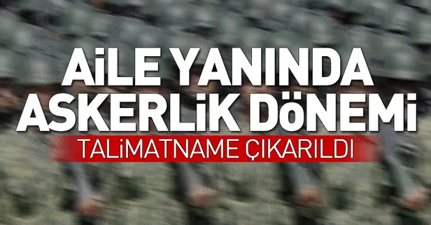 Aile yanında askerlik dönemi