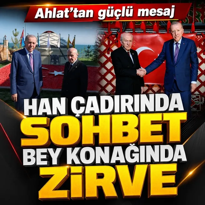 Han çadırında sohbet Devlet Bey Konağında zirve: Başkan Erdoğan ve Devlet Bahçeli Ahlatta görüştü