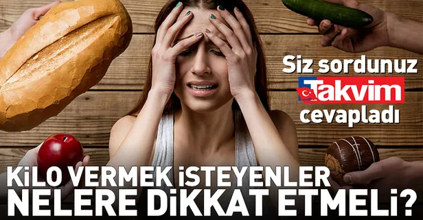 Kilo vermek isteyenler nelere dikkat etmeli?