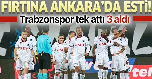 Trabzonspor Ankara deplasmanında tek attı 3 aldı!