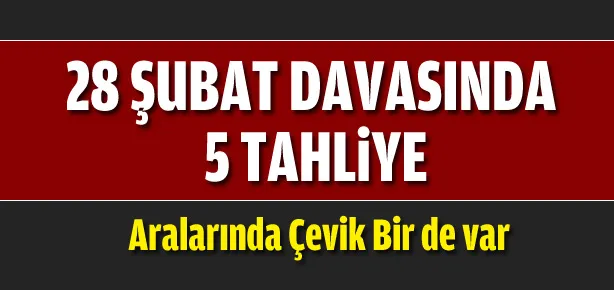 28 Şubat davasında 5 tahliye