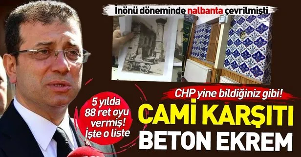 CHP’nin İstanbul adayı Ekrem İmamoğlu cami karşıtı çıktı! 5 yılda 88 ret oyu vermiş