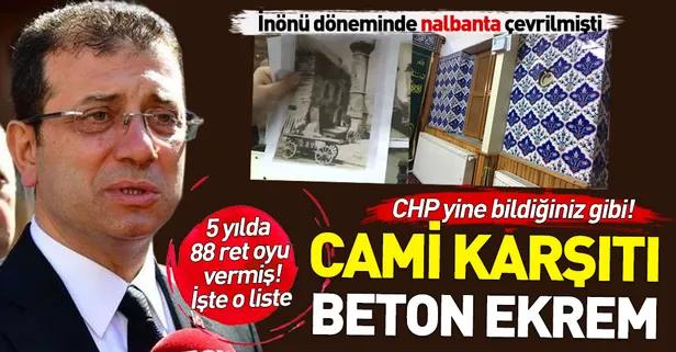 CHP'nin İstanbul adayı Ekrem İmamoğlu cami karşıtı çıktı! 5 yılda 88 ret oyu vermiş