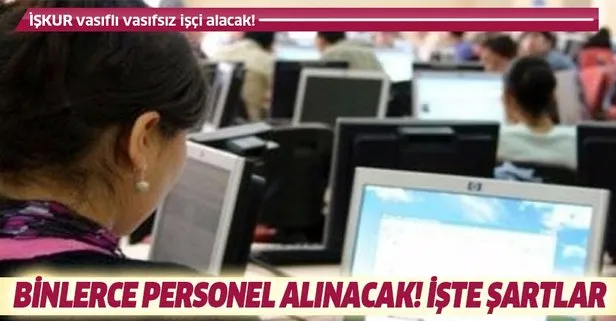 İŞKUR vasıflı vasıfsız binlerce daimi işçi alımı yapacak!