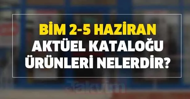 Gözler onda! BİM 2-5 Haziran Salı ve Cuma aktüel kataloğu ürünleri dikkat çekici