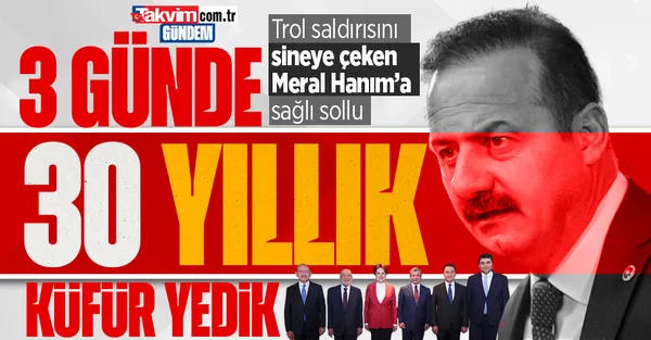 Yavuz Ağıralioğlu’ndan trol saldırısına göz yuman Meral Akşener’e salvolar: 3 günde 30 yıllık küfür yedik