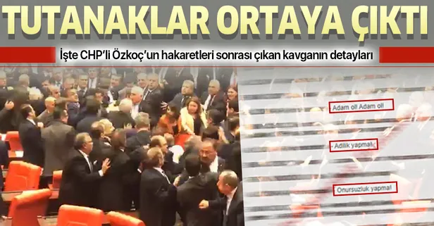 CHP'li Özkoç'un skandal hakaretleri sonrası TBMM'de çıkan kavganın Meclis tutanakları ortaya çıktı!
