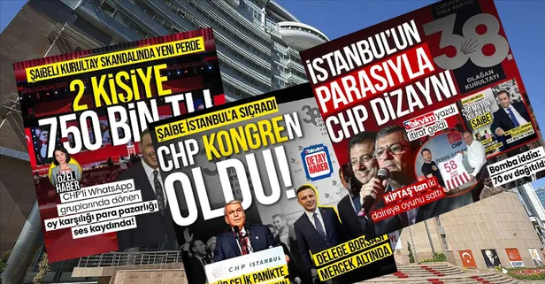 CHP İstanbul İl Yönetimini "görevden eden" süreç... Takvim manşet manşet yazdı: Delege tezgahından KİPTAŞ kıyağına!