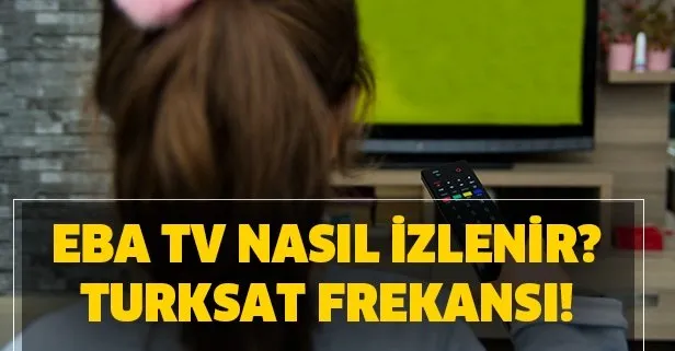 EBA TV Türksat frekans bilgileri nedir? EBA TV nasıl izlenir?