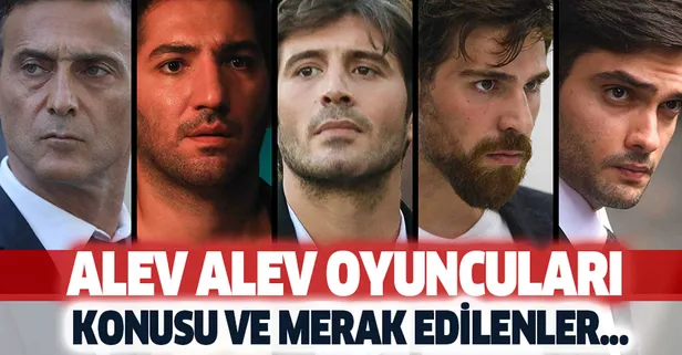 Alev Alev oyuncuları kimlerdir? Alev Alev konusu nedir ve hangi diziden uyarlama? İşte oyuncu kadrosu