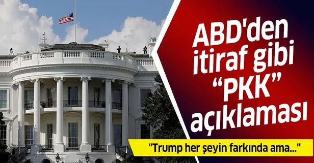 ABD’den itiraf gibi PKK açıklaması: Trump her şeyin farkında ama...