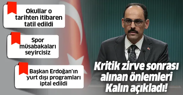 Son dakika: Kritik toplantı sonrası Kalın açıkladı: Okullar 16 Mart sonrası bir hafta tatil edildi