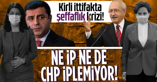 Kirli ittifakta şeffaflık krizi: HDP'yi ne CHP ne de İP iplemiyor!
