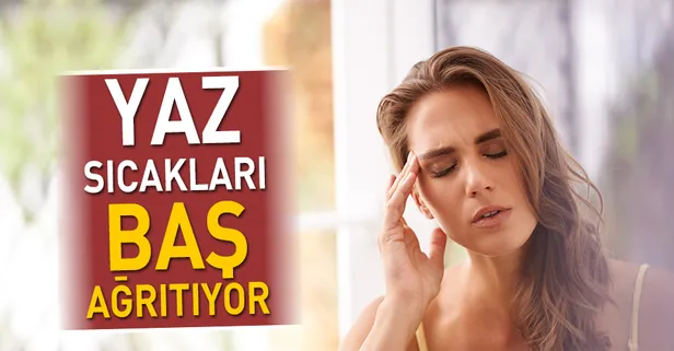 Yaz sıcakları baş ağrıtıyor