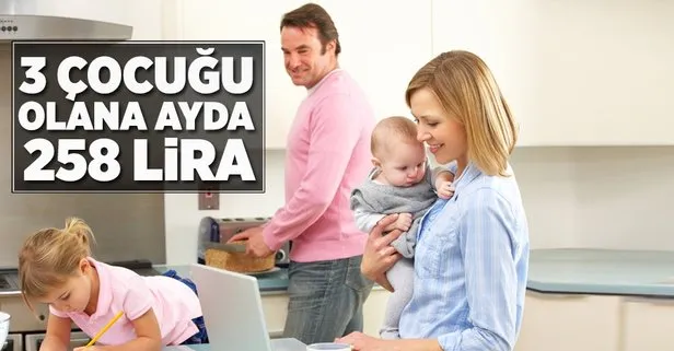 3 çocuğu olana ayda 258 lira