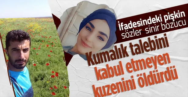Kumalık talebini reddeden 16 yaşındaki kuzeni Emine Karakaş'ı öldüren Aslan Karakaş: Korkutmak için ateş açtım