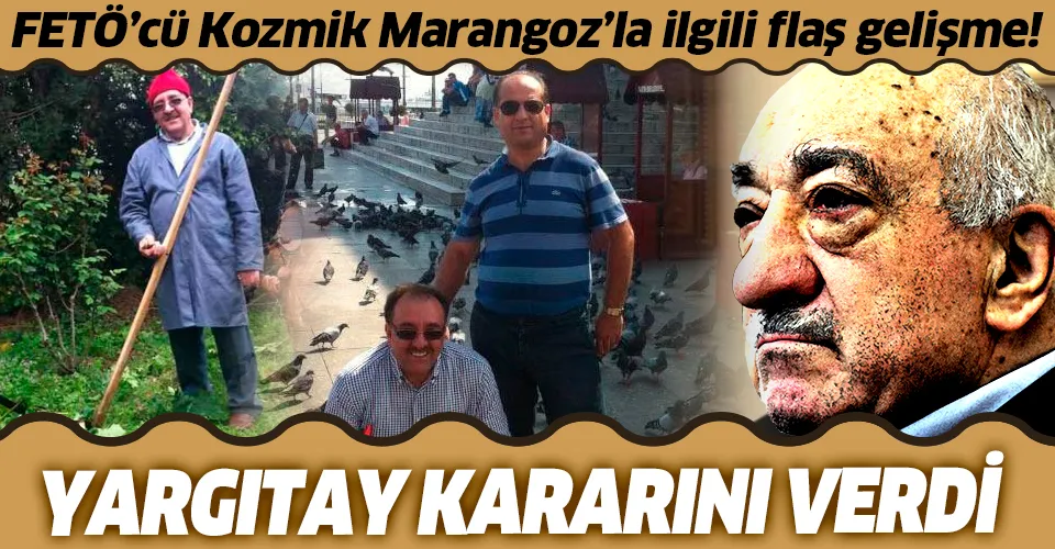 Kozmik Marangoz FETÖ'cü Dursun Çalışkan’a verilen ceza Yargıtay tarafından onandı