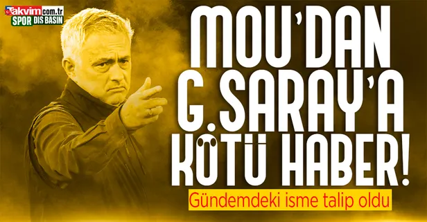 Mourinho'dan Galatasaray'a kötü haber! O isme talip oldu