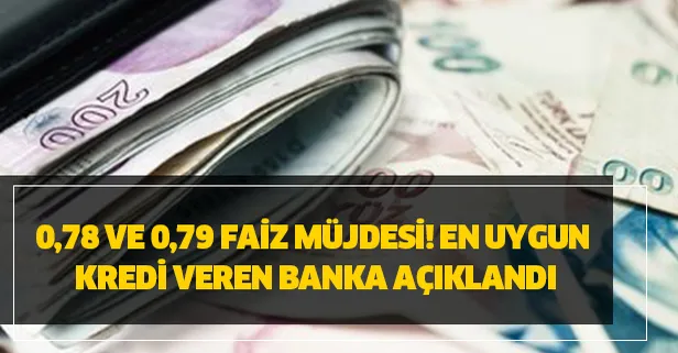 0,78 ve 0,79 faiz fırsatı! En uygun kredi veren banka açıklandı