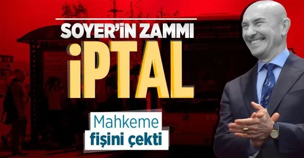 İzmir Büyükşehir Belediye Başkanı Tunç Soyer’in ulaşım zammı mahkemeye takıldı!