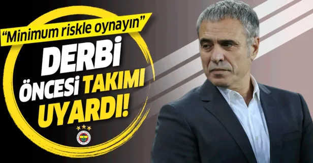 Ersun Yanal’dan Galatasaray derbisi öncesi uyarılar! Minimum riskle oynayalım