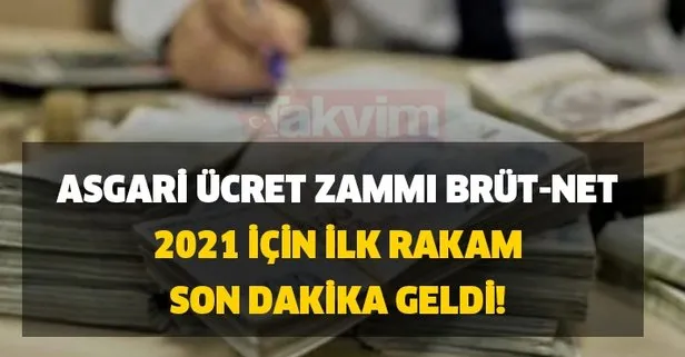 Asgari ücret zammı brüt-net 2021 için ilk rakam son dakika geldi!
