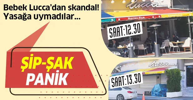 Bebek’teki Lucca'dan skandal! Yasağa uymadılar