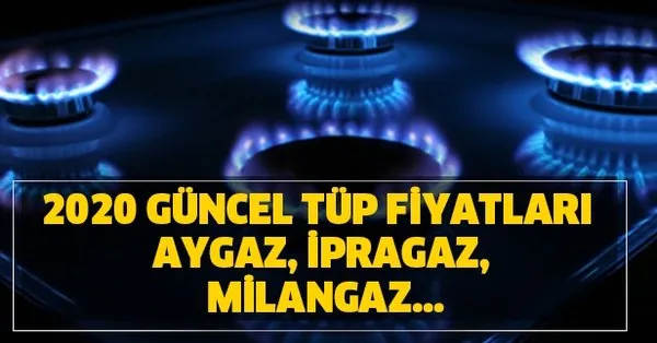 aygaz ipragaz milangaz mogaz bizimgaz ve likidgaz tip fiyati kac tl oldu 2020 yili tup fiyatlari takvim