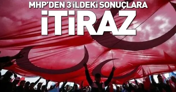 MHP'den 3 ilin yerel seçim sonuçlarına itiraz