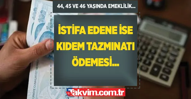 İstifa edene ise kıdem tazminatı ödeniyor! Emekli olmayı bekleyenler için büyük müjde! 44, 45 ve 46 yaşında emeklilik müjdesi