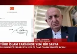 İsmail Kahraman'dan Ayasofya açıklaması: Bir esaret sona erdirildi