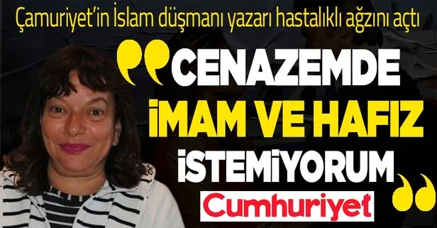 Cumhuriyet Gazetesi’nin İslam düşmanı yazarı Mine Kırıkkanat vasiyetini duyurdu: Cenazemde imam, hafız, Arapça istemiyorum