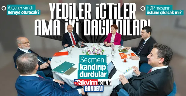 6'lı koalisyon iyi dağıldı! Akşener'in yeni hamlesi ne olacak? HDP masa üstüne çıkacak mı?