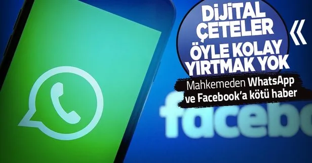 Son dakika: Sosyal medya platformları Facebook ve Whatsapp’ın Rekabet Kurumuna açtığı dava reddedildi