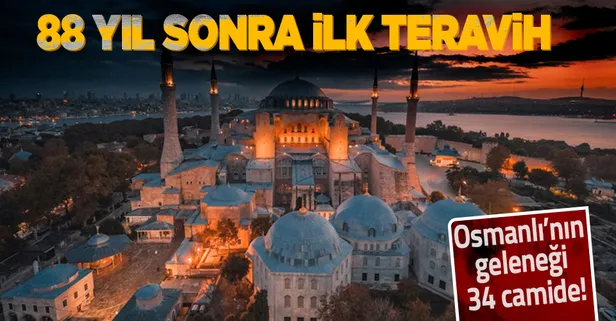 Ayasofya-i Kebir Cami-i Şerifi'nde 88 yıl aradan sonra bir ilk! Teravih namazı saat kaçta?