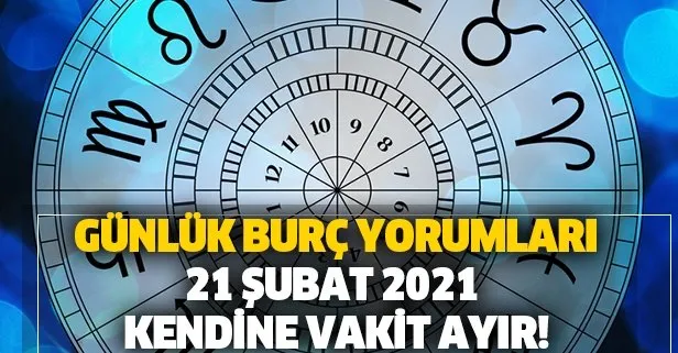 21 Şubat 2021 Pazar Koç, Boğa, İkizler, Yengeç, Aslan, Başak, Terazi, Akrep, Yay, Oğlak, Kova ve Balık burç yorumları...