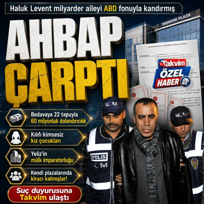 Haluk Levent Başaran ailesini ABD fonuyla kandırmış! 22 tapuyla 60 milyonluk dolandırıcılık