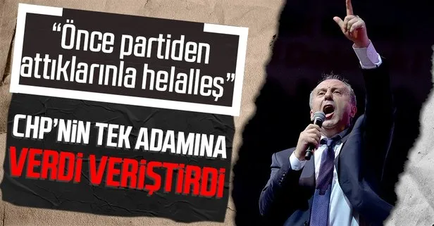 Muharrem İnce’den Kılıçdaroğlu’na ’helalleşme’ tepkisi