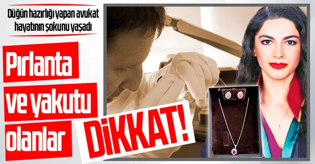 Düğün hazırlığı yapan avukat hayatının şokunu yaşadı! 9 bin lira verdiği yakut 10-15 dolar çıktı