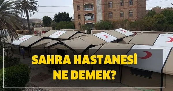 Sahra Hastanesi Nedir Sahra Hastanesi Ne Demek Takvim