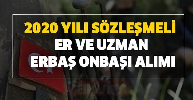 2020 yılı sözleşmeli er ve uzman erbaş onbaşı alımı için müjde!