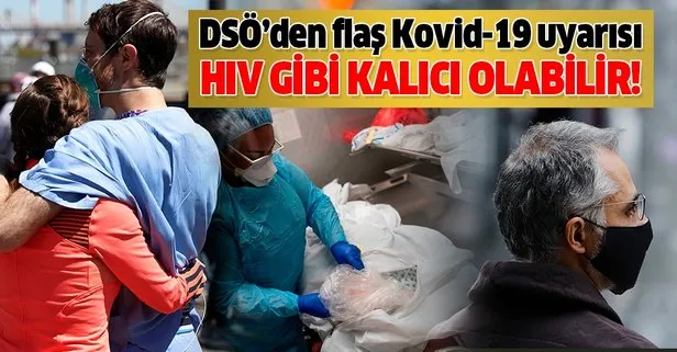 Son dakika: DSÖ’den flaş Kovid-19 uyarısı: HIV gibi kalıcı olabilir