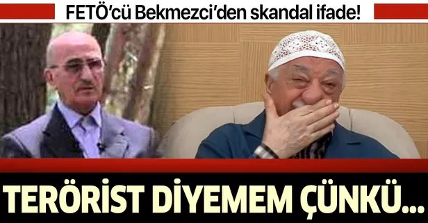 FETÖ’cü Yusuf Bekmezci’den skandal ifade: Gülen’i severim, terörist diyemem