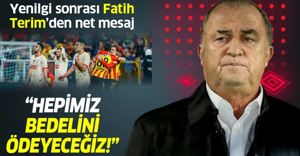 Fatih Terim, Göztepe yenilgisi sonrası net mesaj verdi: Hepimiz bedelini ödeyeceğiz